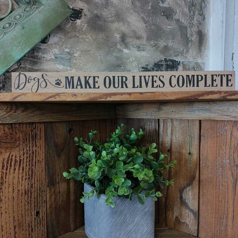 Pet Tabletop Long Wood Block Sign - Dogs Make Our Lives Complete